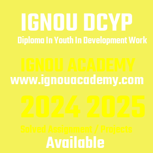 IGNOU DCYP SOLVED ASSIGNMENT 2024 2025